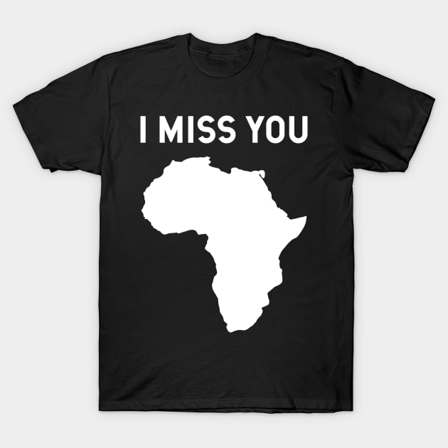 I miss you Africa T-Shirt by Trippycollage